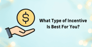 What Type of Incentive is Right for You?