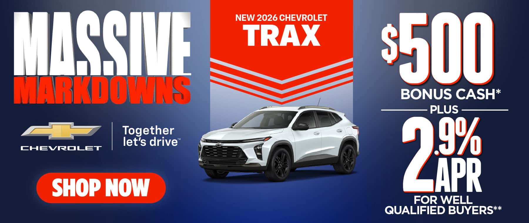 New 2026 Chevrolet Trax "$500 Bonus Cash* Plus, 2.9% APR for well-qualified buyers.**"