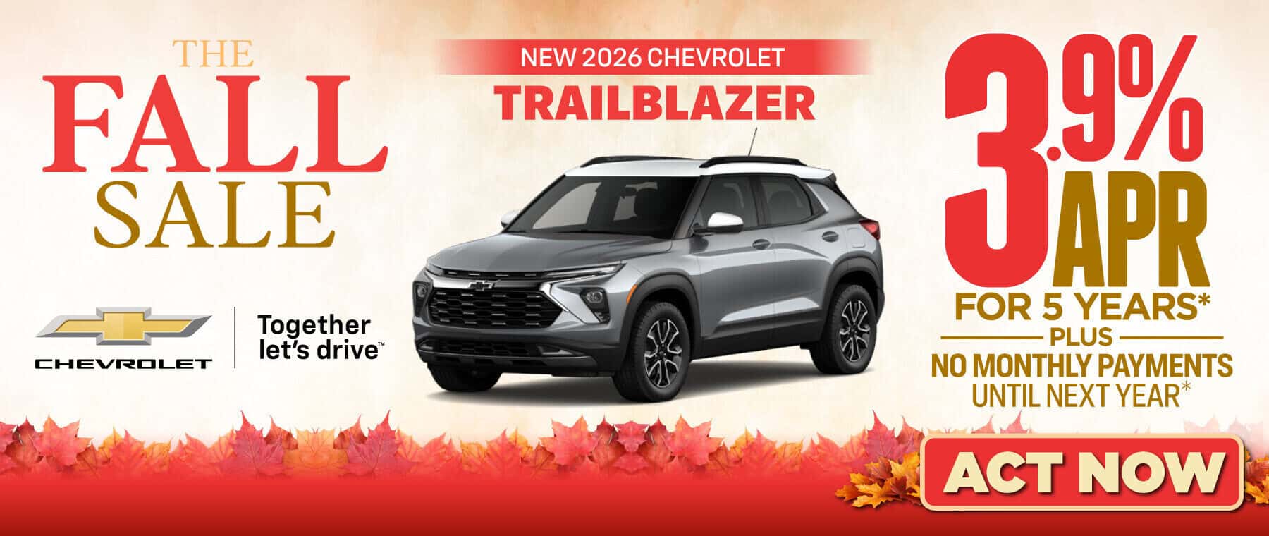 New 2026 Chevrolet Trailblazer "3.9% APR for 5 years* Plus, no monthly payments until next year.*"