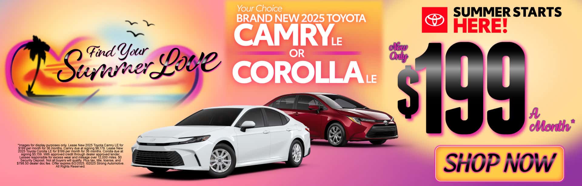 "Your Choice New 2025 Toyota Camry LE OR New 2025 Toyota Corolla LE" As Low As $199/month*