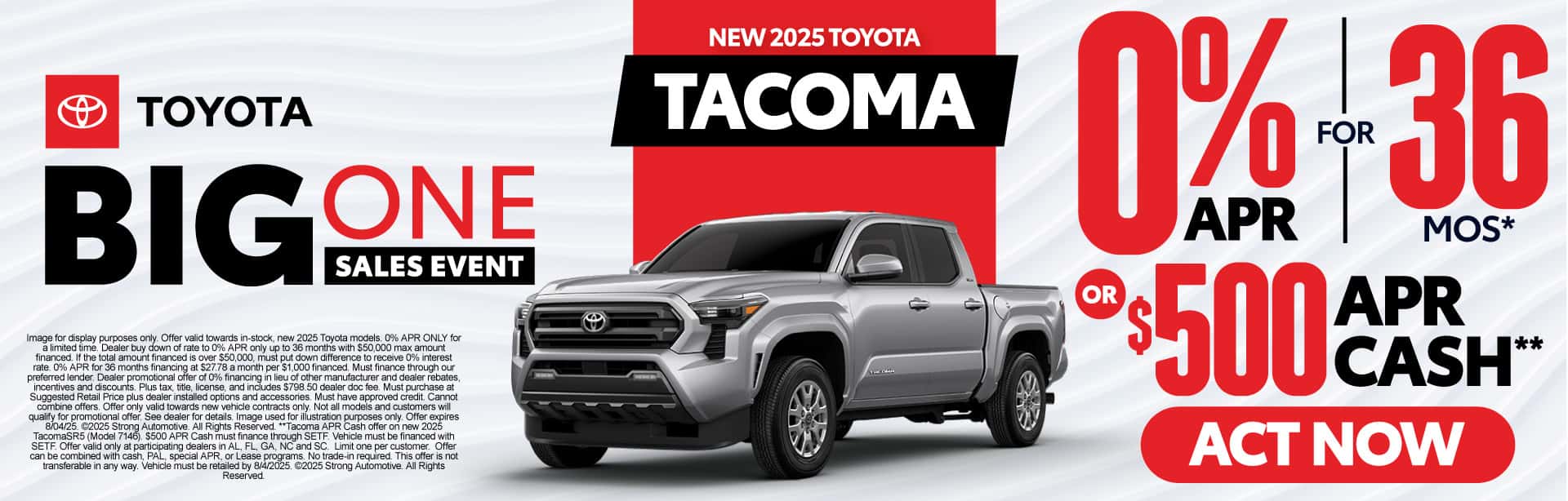 "New 2025 Toyota Tacoma " "0% APR* OR $500 APR Cash**"