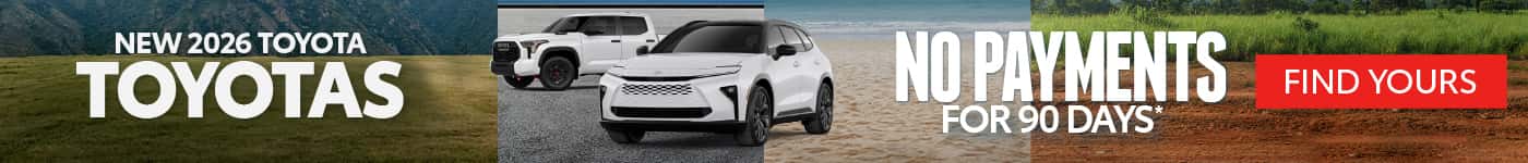 New 2026 Toyotas No Payments for 90 Days*