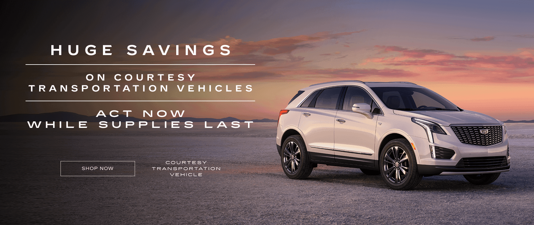 Huge savings on courtesy transportation vehicles act now while supplies last
