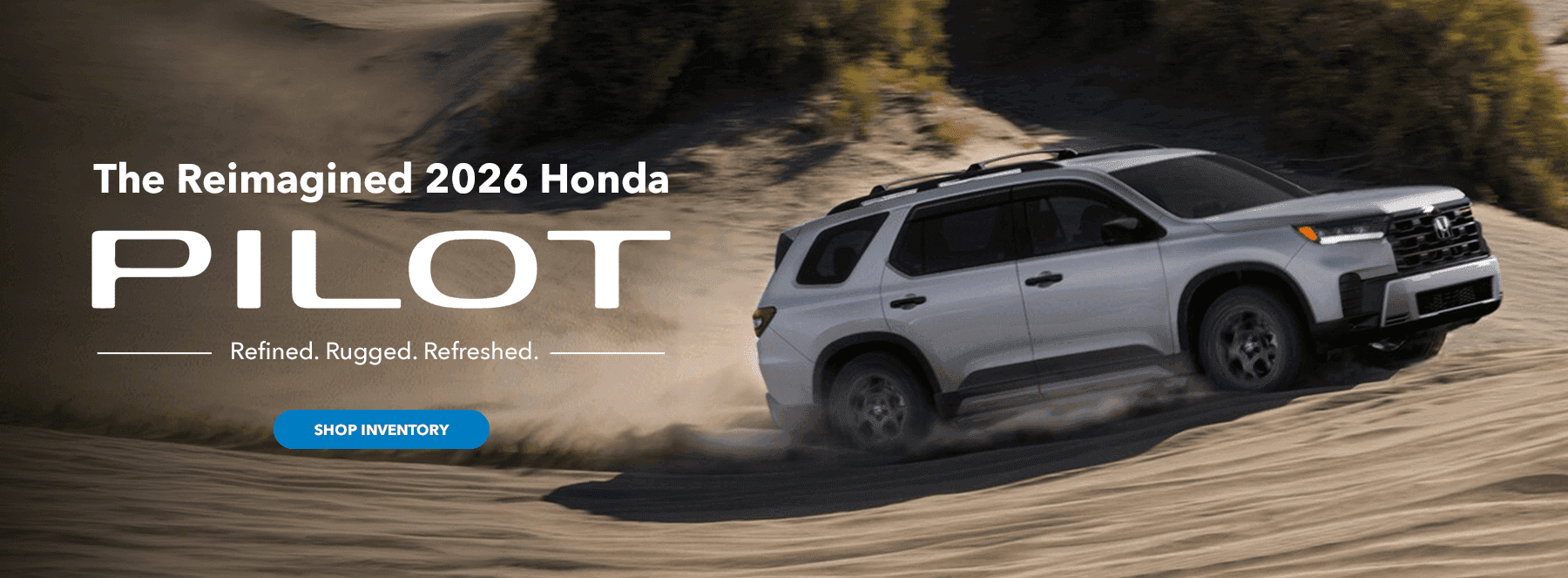 The Reimagined 2026 Honda Pilot Refined. Rugged. Refreshed.