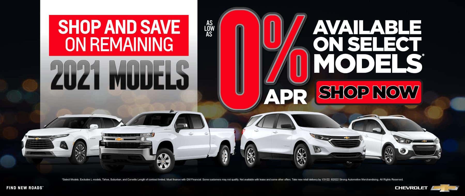Shop and Save on Remaining 2021 Models As Low As 0% APR on Select Models* ACT NOW